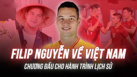 Filip Nguyễn sắp đủ điều kiện khoác áo ĐT Việt Nam: Khởi đầu cho dự án đặc biệt của HLV Troussier