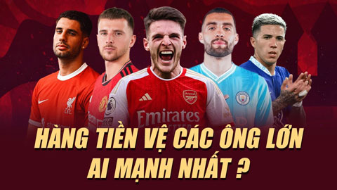 Hàng tiền vệ các ông lớn Ngoại hạng Anh mùa tới: Man City, Arsenal, MU..., ai mạnh nhất?
