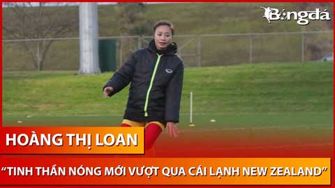 Hoàng Thị Loan trả lời bản lĩnh: 'Phải có tinh thần rất nóng mới vượt qua cái lạnh ở New Zealand'