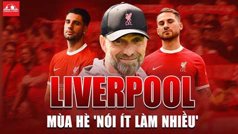 Mùa Hè 'nói ít làm nhiều' của Liverpool