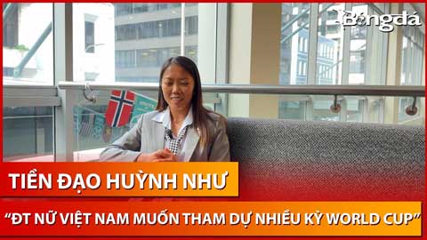 Huỳnh Như: 'ĐT nữ Việt Nam sẽ còn chơi tốt hơn nữa nếu dự thêm các kỳ World Cup’