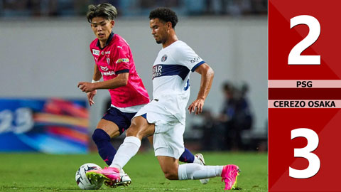 VIDEO bàn thắng PSG vs Cerezo Osaka: 2-3 (Giao hữu CLB 2023)