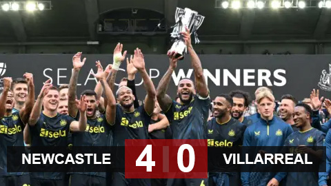 Kết quả Newcastle 4-0 Villarreal: Chích chòe thăng hoa