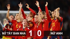 Kết quả ĐT nữ Tây Ban Nha 1-0 ĐT nữ Anh: La Roja lần đầu lên đỉnh thế giới