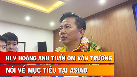 HLV Hoàng Anh Tuấn ôm Văn Trường, bật mí kế hoạch cho U23 Việt Nam dự ASIAD