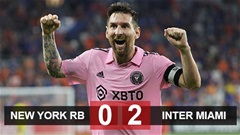 Kết quả New York RB 0-2 Inter Miami: Messi ghi bàn quái dị, đội nhà cắt chuỗi không thắng