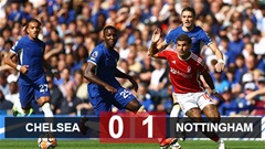 Kết quả Chelsea 0-1 Nottingham: Gục ngã tại Stamford Bridge