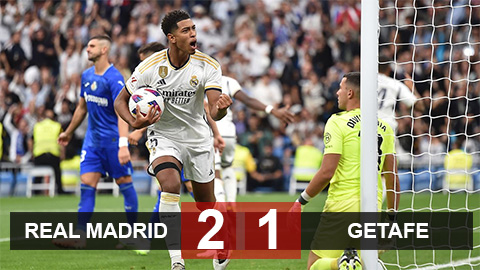 Kết quả Real Madrid 2-1 Getafe: 'Siêu nhân' Bellingham lại tỏa sáng
