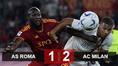 Kết quả Roma 1-2 Milan: Đội bóng của Mourinho chưa biết thắng