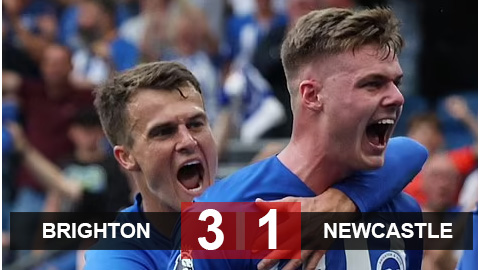 Kết quả Brighton 3-1 Newcastle: Bắn hạ Chích chòe