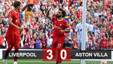 Kết quả Liverpool 3-0 Aston Villa: Khác biệt đẳng cấp