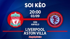 Soi kèo hot hôm nay 3/9: Liverpool đè phạt góc trận Liverpool vs Aston Villa; Barca thua kèo châu Á trận Osasuna vs Barcelona