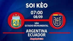 Soi kèo hot sáng nay 8/9: Ecuador thắng kèo châu Á trận Argentina vs Ecuador