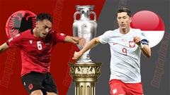Nhận định bóng đá Albania vs Ba Lan, 01h45 ngày 11/9