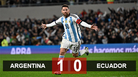 Kết quả Argentina 1-0 Ecuador: Đẳng cấp của Messi