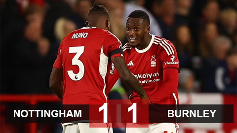 Kết quả Nottingham 1-1 Burnley: Điểm đầu tiên cho tân binh