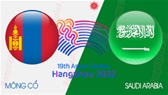 Nhận định bóng đá Olympic Saudi Arabia vs Olympic Mông Cổ, 15h00 ngày 21/9: Dạo chơi trước toan tính lớn