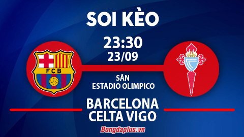 Soi kèo hot hôm nay 23/9: Sassuolo thắng góc chấp trận Sassuolo vs Juventus; Barca thắng cách biệt 2 bàn trở lên trận Barcelona vs Celta Vigo