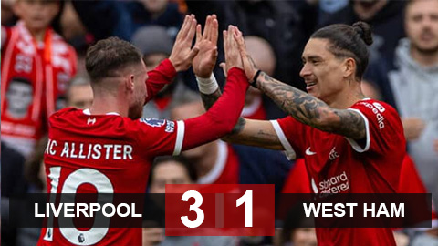 Kết quả Liverpool 3-1 West Ham: Hạ gục Búa tạ, The Kop nối dài mạch thắng