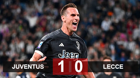 Kết quả Juventus 1-0 Lecce: Milik ghi bàn duy nhất giúp Juve giành 3 điểm