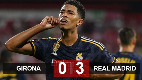 Kết quả Girona 0-3 Real Madrid: Lại là người hùng Bellingham