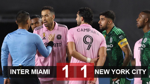 Kết quả Inter Miami 1-1 New York City: Inter Miami không thắng trận thứ 3 liên tiếp