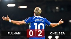 Kết quả Fulham 0-2 Chelsea: Mudryk 'mở tài khoản', Chelsea tạm thoát khủng hoảng