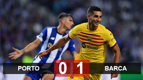 Kết quả Porto 0-1 Barca: Chiến thắng nhọc nhằn