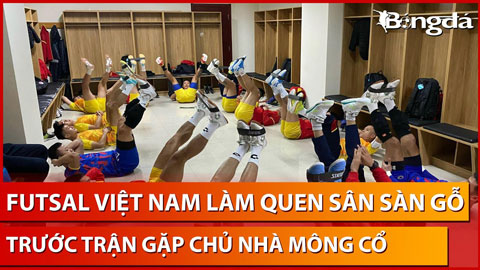 ĐT Futsal Việt Nam vượt khó trong buổi làm quen sân, quyết giành 3 điểm trước Mông Cổ