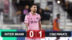 Kết quả Inter Miami 0-1 Cincinnati: Messi không cứu nổi Inter Miami, đội mất vé dự play-off