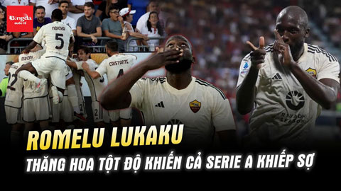 Lukaku thăng hoa tột độ khiến cả Serie A phải khiếp sợ