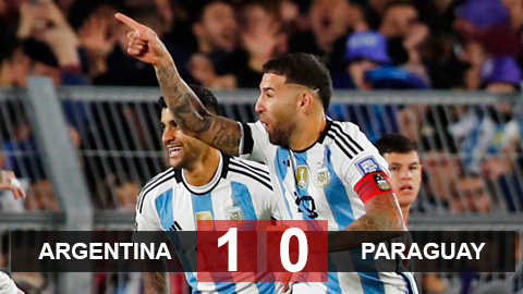 Kết quả Argentina 1-0 Paraguay: 3 điểm giữ ngôi đầu