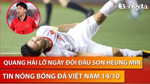 Tin nóng BĐVN 14/10: Quang Hải lỡ tái đấu Son Heung Min