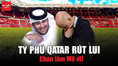 Tỷ phú Qatar rút lui: Sân vẫn dột, nhà vệ sinh vẫn xuống cấp, chán lắm MU ơi!