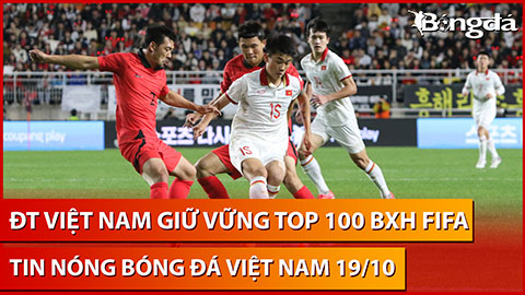 Tin nóng BĐVN 19/10: Thầy trò HLV Troussier vẫn đứng số 1 ĐNA, top 100 BXH FIFA dù thua Hàn Quốc