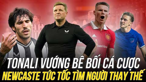 Tonali vướng bê bối cá cược, Newcaste tức tốc tìm người thay thế