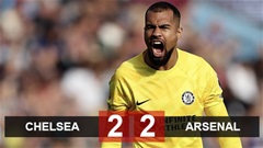 Kết quả Chelsea 2-2 Arsenal: Chia điểm đáng tiếc