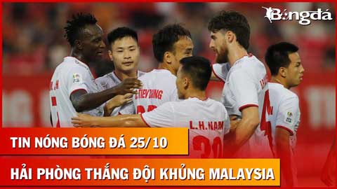 Tin nóng BĐVN 25/10: Hải Phòng đánh bại đội khủng của Malaysia