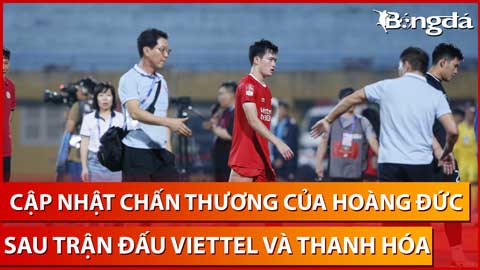 Bình luận: Cập nhật chấn thương của Hoàng Đức sau trận gặp Thanh Hóa