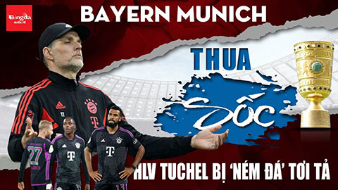 Bayern Munich bị loại sốc, HLV Tuchel và Harry Kane bị 'ném đá' tơi tả