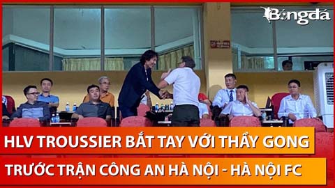 HLV Troussier chạy ra chúc mừng ông Gong Oh Kyun trở thành HLV trưởng CAHN