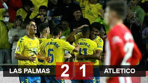 Kết quả Las Palmas 2-1 Atletico: Cú sốc khó tin