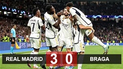 Kết quả Real Madrid 3-0 Sporting Braga: Los Blancos đi tiếp