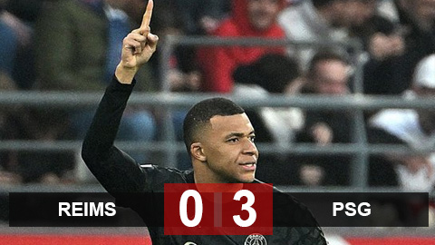 Kết quả Reims 0-3 PSG: Mbappe đưa PSG lên đỉnh