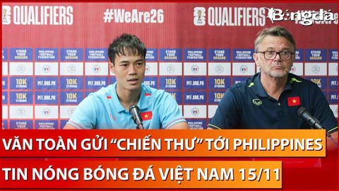 Tin nóng BĐVN 15/11: Văn Toàn gửi 'chiến thư', chờ cơ hội tỏa sáng ở trận gặp Philippines