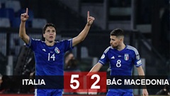 Kết quả Italia 5-2 Bắc Macedonia: Italia tiến gần tới Đức