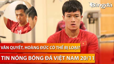 Tin nóng BĐVN 20/11: Hoàng Đức, Văn Quyết có nguy cơ bị HLV Troussier loại trước trận gặp Iraq
