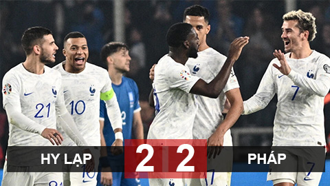 Kết quả Hy Lạp 2-2 Pháp: Les Bleus mất thành tích thắng tuyệt đối