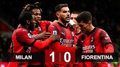 Kết quả Milan 1-0 Fiorentina: Milan tìm lại mạch thắng