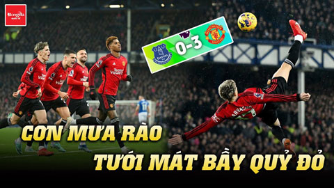 MU thắng đậm Everton: Cơn mưa rào tưới mát bầy Quỷ đỏ